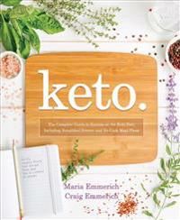 Keto: The Complete Guide to Success on the Ketogenic Diet, Including Simplified Science and No-Cook Meal Plans | 0:e upplagan