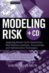 Modeling Risk: Applying Monte Carlo Simulation, Real Options Analysis, Fore