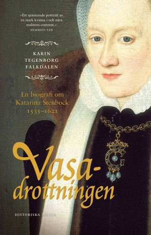 Vasadrottningen : en biografi om Katarina Stenbock 1535-1621 | 1:a upplagan