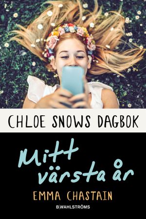 Chloe Snows dagbok : mitt värsta år | 1:a upplagan