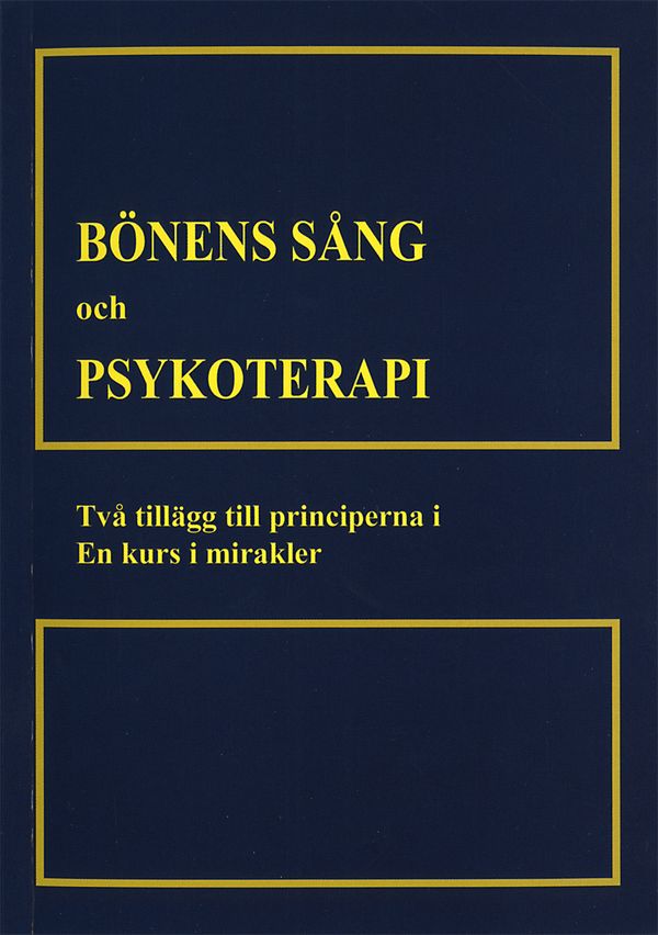 Bönens sång och psykoterapi : två tillägg till till principerna i En kurs i mirakler | 0:e upplagan