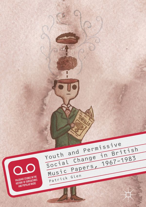 Youth and Permissive Social Change in British Music Papers, 1967–1983 | 1:a upplagan
