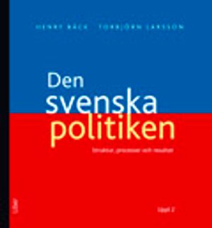 Den svenska politiken: -Strukturer, processer och resultat |  2:e upplagan