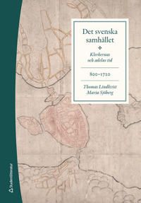 Det svenska samhället 800-1720 : klerkernas och adelns tid