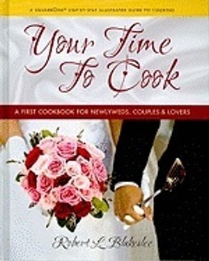 Your Time To Cook : A First Cookbook for Newlyweds, Couples & Lovers