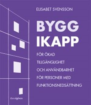 Bygg ikapp : för ökad tillgänglighet och användbarhet för personer med funktionsnedsättning | 6:e upplagan