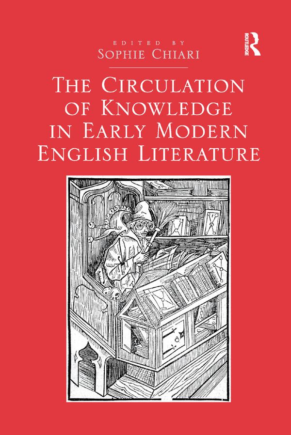 The Circulation of Knowledge in Early Modern English Literature | 1:a upplagan