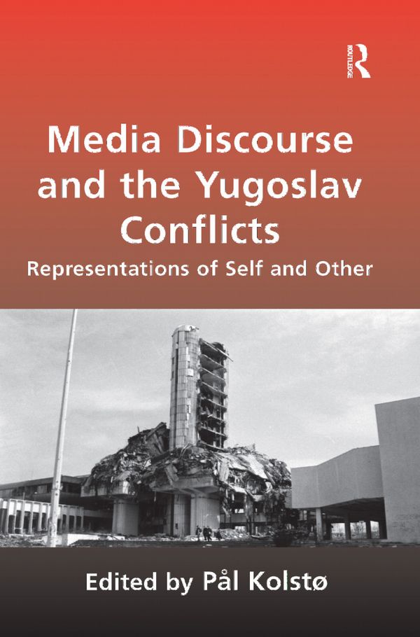 Media Discourse and the Yugoslav Conflicts | 1:a upplagan
