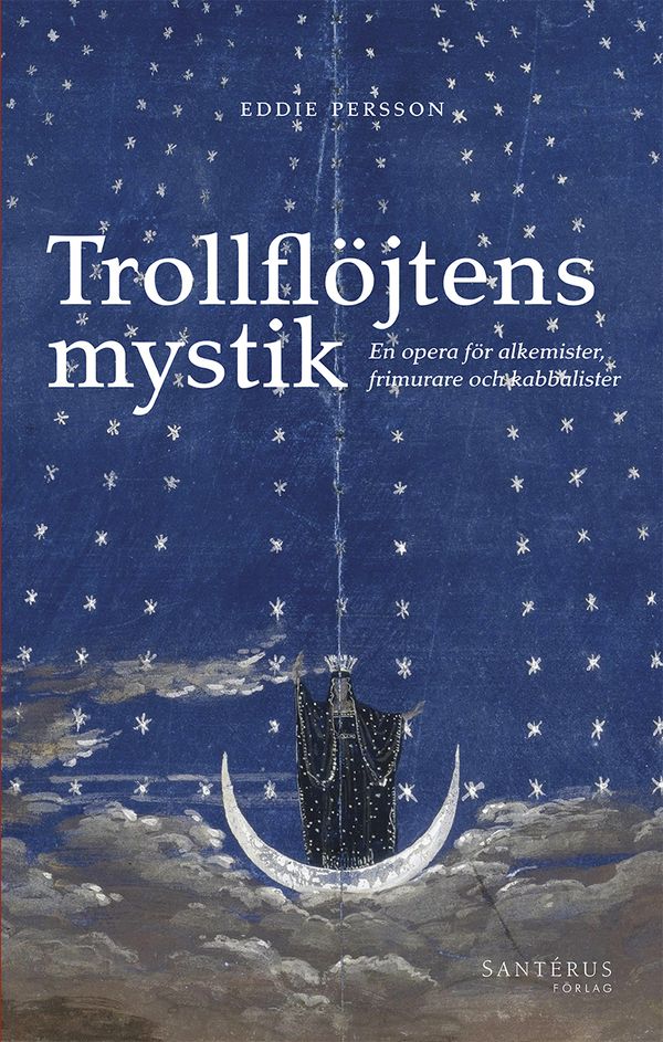 Trollflöjtens mystik : En opera för alkemister, frimurare och kabbalister | 2:a upplagan