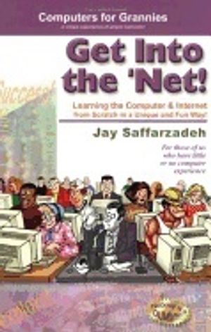 Get Into The Net : Learning the Computer and Internet from Scratch in a Unique and Fun Way! Includes Free DVD