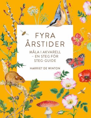 Fyra årstider : Måla i akvarell - En steg för steg-guide | 1:a upplagan