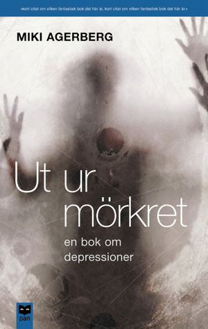 Ut ur mörkret : En bok om depressioner | 1:a upplagan