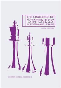 The Challenge of ‘Stateness’ in Estonia and Ukraine | 1:a upplagan