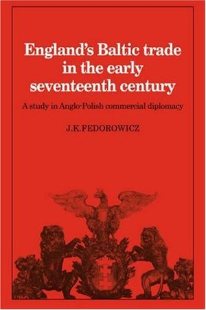 England's Baltic Trade in the Early Seventeenth Century