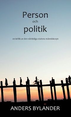 Person och Politik : en kritik av den världsliga statens människosyn | 0:e upplagan