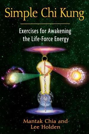 Simple chi kung - exercises for awakening the life-force energy