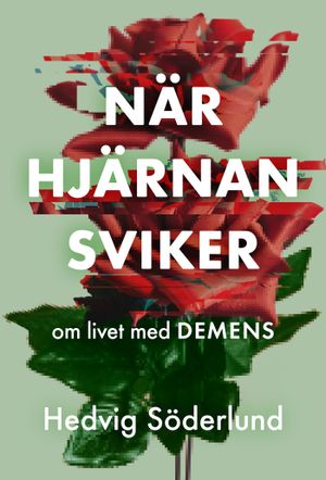 När hjärnan sviker – om livet med demens