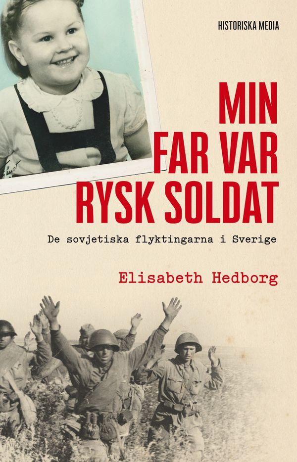 Min far var rysk soldat : de sovjetiska flyktingarna i Sverige | 0:e upplagan