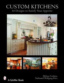 Custom Kitchens : 50 Designs to Satisfy Your Appetite