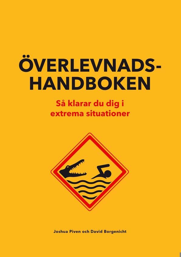 Överlevnadshandboken : så klarar du dig i extrema situationer | 0:e upplagan