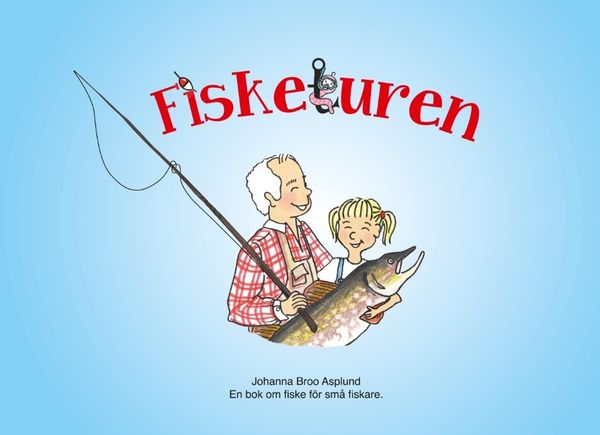Fisketuren : En bok om fiske för små fiskare. | 1:a upplagan