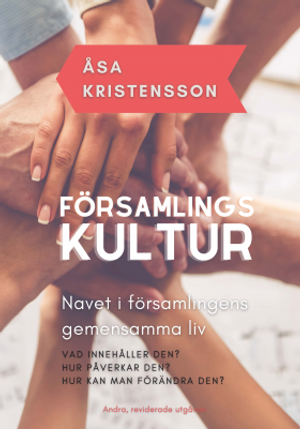 Församlingskultur : navet i församlingens gemensamma liv - Vad innehåller den? Hur påverkar den? Hur kan man förändra den? |  2:e upplagan