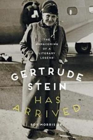 Gertrude Stein Has Arrived