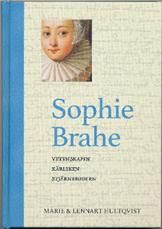 Sophie Brahe : vetenskapen, kärleken, stjärnbrodern