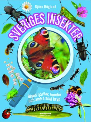 Sveriges insekter: Bland fjärilar, humlor och andra små kryp | 1:a upplagan