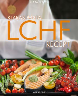 Klaras bästa LCHF-recept | 1:a upplagan