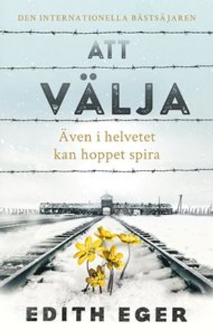 Att välja : även i helvetet kan hoppet spira