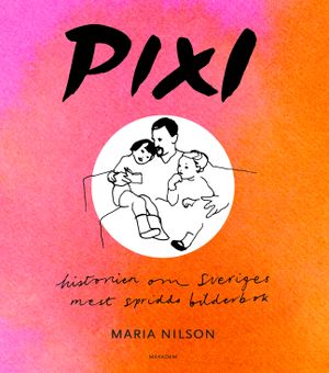 Pixi: Historien om Sveriges mest spridda bilderbok