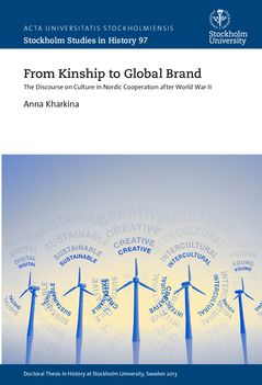 From Kinship to Global Brand – the discourse on culture in Nordic cooperation after World War II | 1:a upplagan