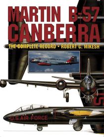 Martin b-57 canberra: - the complete record