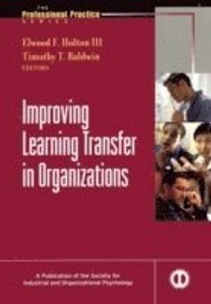 Improving Learning Transfer in Organizations | 1:a upplagan