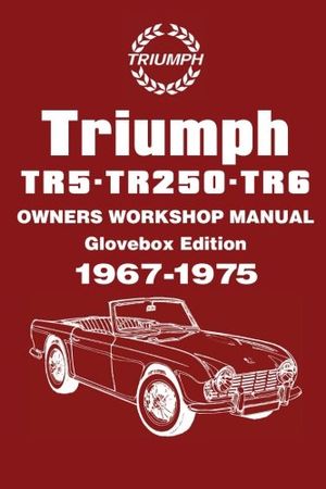 Triumph tr5, 250, tr6 owners workshop manual