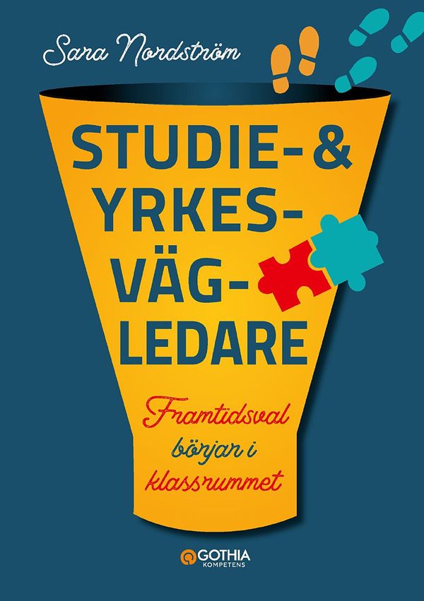 Studie- och yrkesvägledare : framtidsval börjar i klassrummet | 1:a upplagan