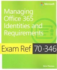 Exam Ref 70-346 Managing Office 365 Identities and Requirements | 0:e upplagan