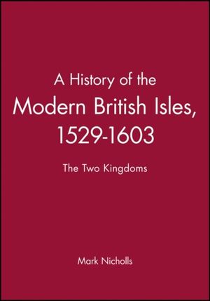 History of the modern british isles, 1529-1603 - the two kingdoms