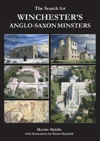 The Search for Winchesters Anglo-Saxon Minsters