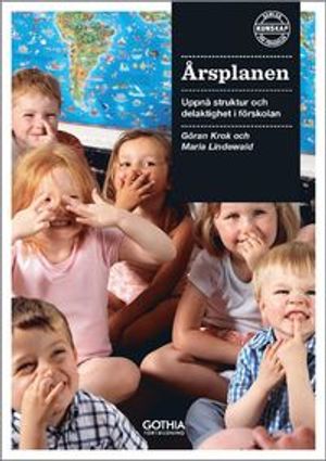 Årsplanen : uppnå struktur och delaktighet i förskolan | 1:a upplagan