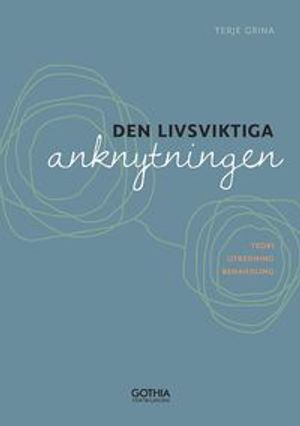 Den livsviktiga anknytningen : teori, utredning, behandling | 1:a upplagan