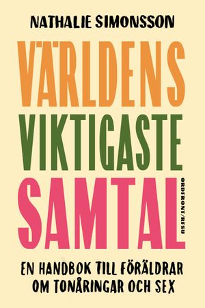 Världens viktigaste samtal: En handbok till föräldrar om tonåringar och sex