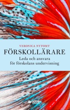 Förskollärare : Leda och ansvara för förskolans undervisning | 0:e upplagan