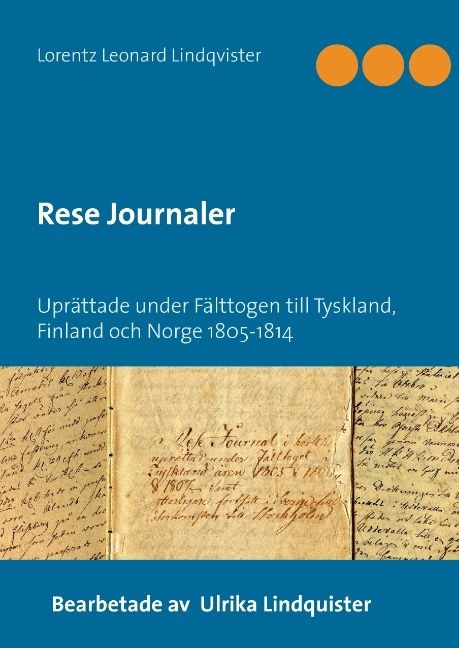 Rese journaler : uprättade under fälttogen till Tyskland, Finland och och Norge 1805-1814 | 1:a upplagan