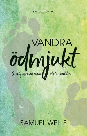 Vandra ödmjukt : en inbjudan att se sin plats i världen | 1:a upplagan