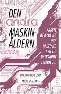 Den andra maskinåldern. Arbete, utveckling och välstånd i en tid av lysande teknologi | 0:e upplagan