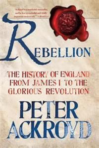 Rebellion: The History of England from James I to the Glorious Revolution | 0:e upplagan