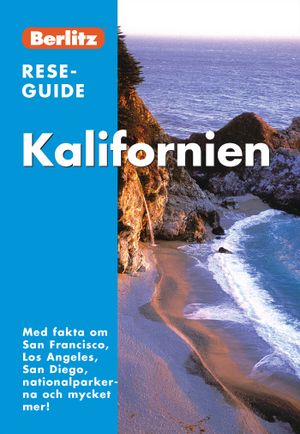 Kalifornien : med fakta om San Francisco, Los Angeles, San Diego, nationalparkerna och mycket mer! | 1:a upplagan