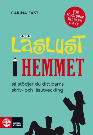 Läslust i hemmet : Så stödjer du ditt barns skriv- och läsutveckling | 1:a upplagan